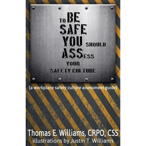 to BE SAFE, YOU should ASSess your safety culture: A Workplace Safety Culture Assessment Guide - Paperback