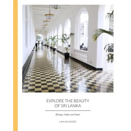 Explore the Beauty of Sri Lanka: Heritage, Culture and Nature - Paperback