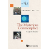 The Mysterious Commonplace: A Life in Science - Paperback