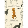 And a Dog Called Fig: Solitude, Connection, the Writing Life - Paperback