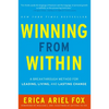 Winning from Within: A Breakthrough Method for Leading, Living, and Lasting Change - Hardcover