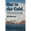 Out in the Cold: Travels North: Adventures in Svalbard, the Faroe Islands, Iceland, Greenland and Canada - Paperback