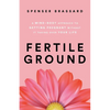 Fertile Ground: A Mind-Body Approach to Getting Pregnant without It Taking over Your Life - Paperback