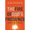 The Fire of God's Presence: Drawing Near to a Holy God - Paperback