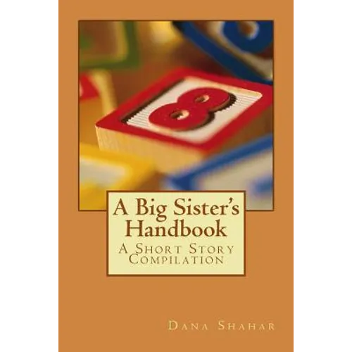 A Big Sister's Handbook: A Short Story Compilation - Paperback