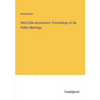 West Side Association. Proceedings of Six Public Meetings - Paperback