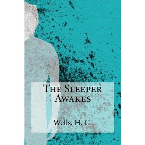 The Sleeper Awakes - Paperback