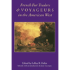 French Fur Traders and Voyageurs in the American West - Paperback