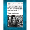 A practical treatise on the law of trusts. Volume 1 of 3 - Paperback