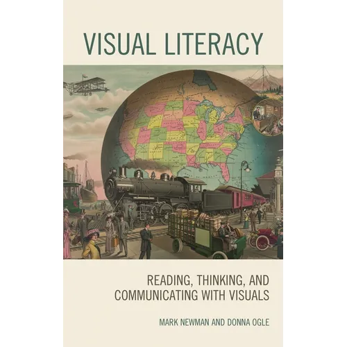 Visual Literacy: Reading, Thinking, and Communicating with Visuals - Hardcover