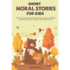 Short Moral Stories for Kids: These short stories with moral values will even teach your children some important lessons which they will remember al - Paperback