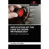 Application of the Lean Six SIGMA Methodology - Paperback