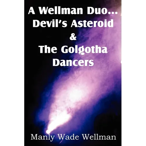 A Wellman Duo...Devil's Asteroid & the Golgotha Dancers - Paperback