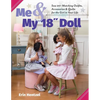 Me & My 18 Doll: Sew 20+ Matching Outfits, Accessories & Quilts for the Girl in Your Life - Paperback
