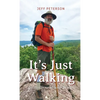 It's Just Walking: Just Pete on the Appalachian Trail - Hardcover