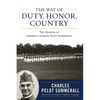 The Way of Duty, Honor, Country: The Memoir of General Charles Pelot Summerall - Hardcover