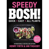 Speedy Bosh!: Quick. Easy. All Plants. - Hardcover