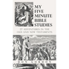 My Five Minute Bible Studies: 27 Adventures in the Old and New Testaments - Hardcover