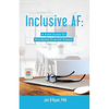 Inclusive AF: A Field Guide for Accidental Diversity Experts - Paperback