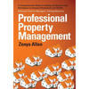 Professional Property Management: Professional Property Management: A Comprehensive Guide to setting Up Systems and Procedures to Increase Productivit - Paperback