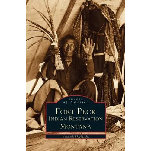 Fort Peck Indian Reservation - Hardcover