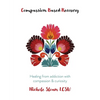 Compassion Based Recovery: Healing from addiction with compassion & curiosity - Paperback
