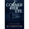 The Corner of Her Eye, Book One: The Keeper - Paperback