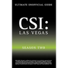 Ultimate Unofficial Csi Las Vegas Season Two Guide: Csi Las Vegas Season 2 Unofficial Guide - Paperback