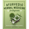 Ayurvedic Herbal Medicine for Beginners: More Than 100 Remedies for Wellness and Balance - Paperback