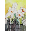 He Knew Her Name: A Story of Love, Loss and Resilience - Hardcover