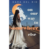 On Our Way to Somewhere Else - Paperback