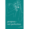 Progress - not perfection - Paperback