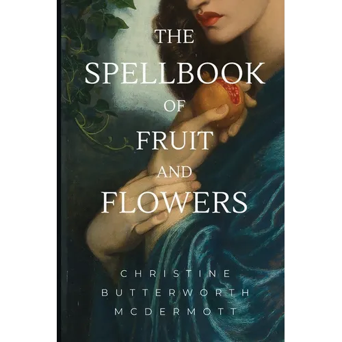 The Spellbook of Fruit and Flowers - Paperback