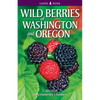 Wild Berries of Washington and Oregon - Paperback