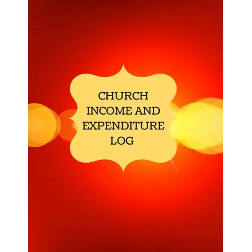 Church Income and Expenditure Log: Financial Management, Church Treasury - Paperback
