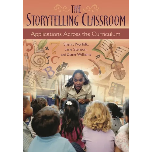 The Storytelling Classroom: Applications Across the Curriculum - Paperback