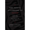 The Gospel According to Satan: Eight Lies about God That Sound Like the Truth - Paperback