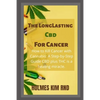 The Long Lasting Cbd For Cancer: How to Kill Cancer with Cannabis: A Step-by-Step Guide CBD plus THC is a healing miracle. - Paperback