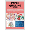 Paper Quilling Guide - Paperback