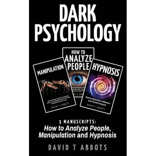 Dark Psychology: 3 Manuscripts How to Analyze People, Manipulation and Hypnosis - Paperback