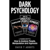 Dark Psychology: 3 Manuscripts How to Analyze People, Manipulation and Hypnosis - Paperback