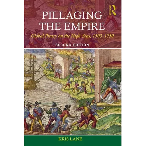 Pillaging the Empire: Global Piracy on the High Seas, 1500-1750 - Paperback