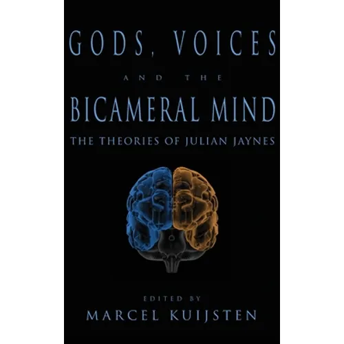 Gods, Voices, and the Bicameral Mind: The Theories of Julian Jaynes - Hardcover