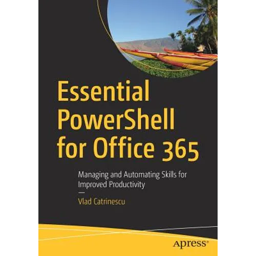 Essential Powershell for Office 365: Managing and Automating Skills for Improved Productivity - Paperback
