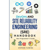 DevOps and Site Reliability Engineering (SRE) Handbook: Non Programmer's Guide - Paperback
