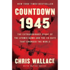 Countdown 1945: The Extraordinary Story of the Atomic Bomb and the 116 Days That Changed the World - Hardcover