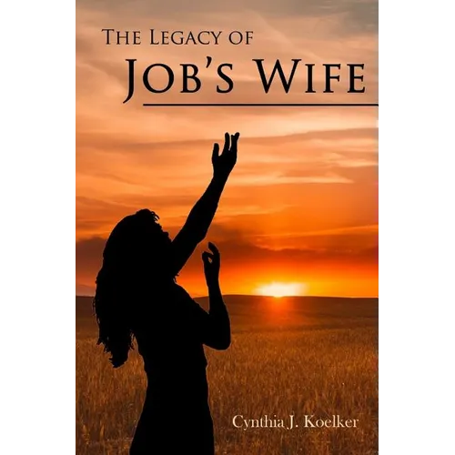 The Legacy of Job's Wife: A Story of Love and Forgiveness - Paperback