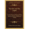 The Stars And The Angels: Or The Natural History Of The Universe And Its Inhabitants (1858) - Paperback