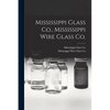 Mississippi Glass Co., Mississippi Wire Glass Co. - Paperback