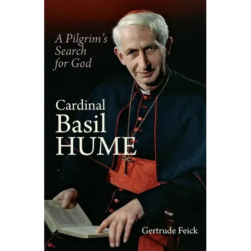 Cardinal Basil Hume: A Pilgrim's Search for God - Paperback